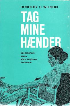 Tag mine hænder, spedalsklægen Mary Vergheses livshistorie