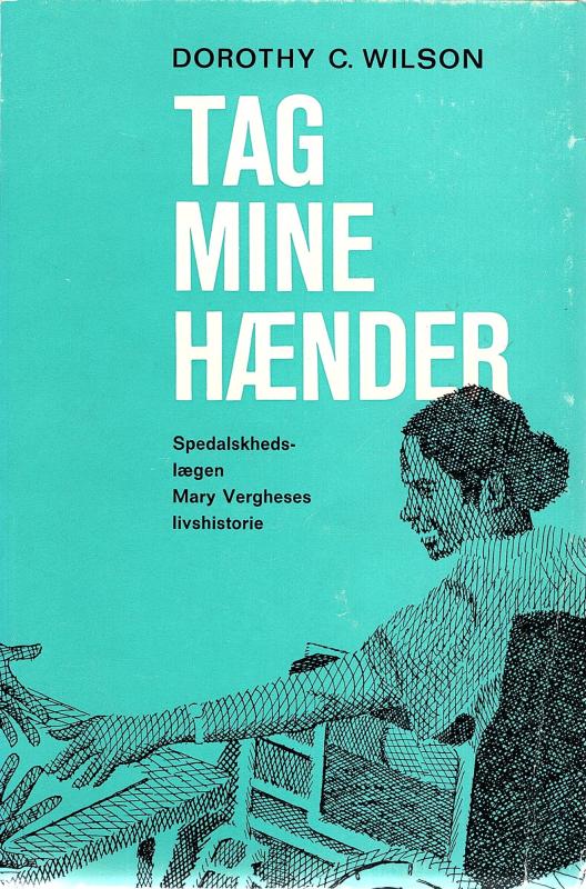 Tag mine hænder, spedalsklægen Mary Vergheses livshistorie