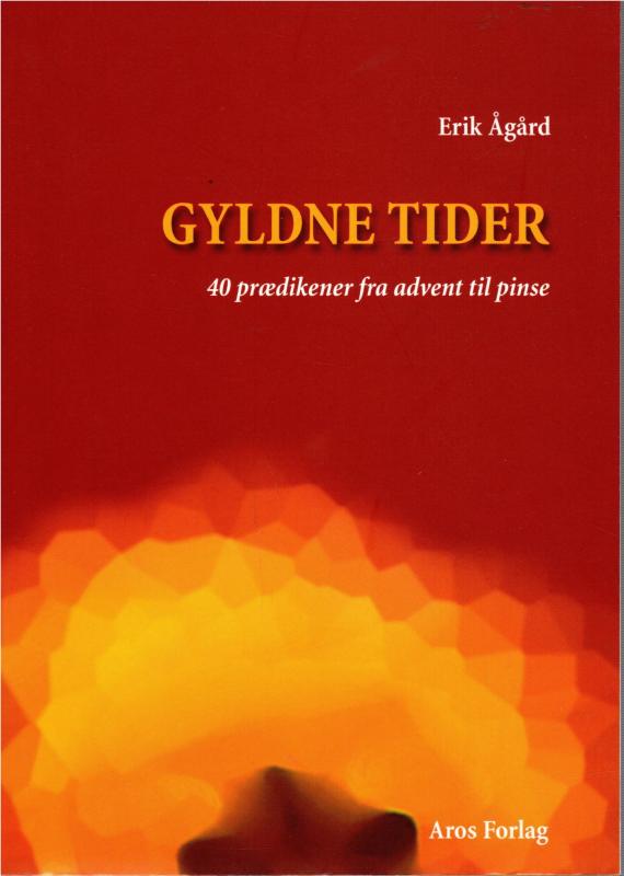 Gyldne tider, 40 prædikener fra advent til pinse