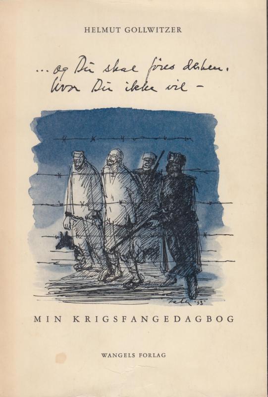 . . . og du skal føres derhen, hvor du ikke vil - min krigsfangedagbog
