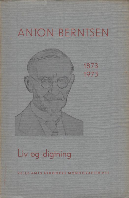 Anton Berntsen 1873-1973 (liv og digtning)
