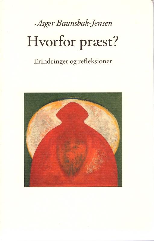 Hvorfor præst? : erindringer og refleksioner