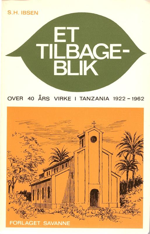 Et tilbageblik over 40 års virke i Tanzania 1922-1962