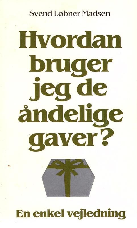 Hvordan bruger jeg de åndelige gaver?