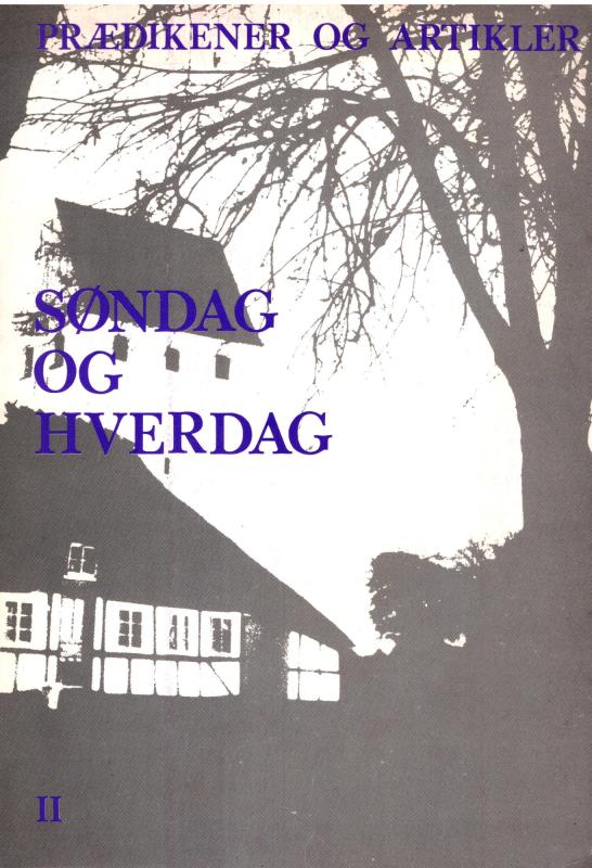 Søndag og hverdag - prædikener og artikler II