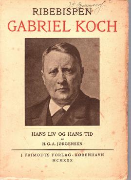 Ribebispen Gabriel Koch - Hans liv og hans tid.