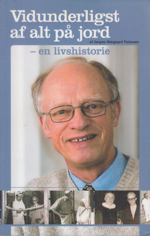 Vidunderligst af alt på jord - en livshistorie
