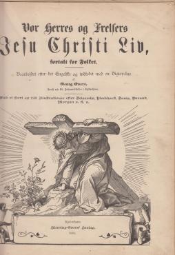 Vor Herres og Frelsers Jesu Christi Liv. Fortalt for folket (1883) ¤