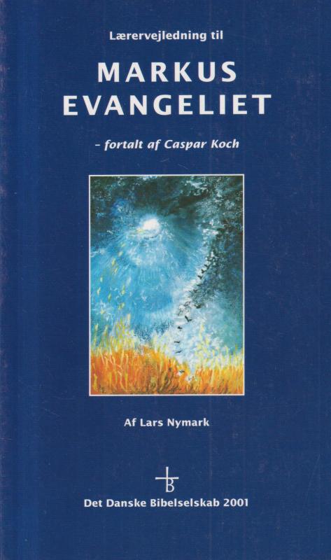 Markusevangeliet - fortalt af Caspar Koch (lærervejledning)
