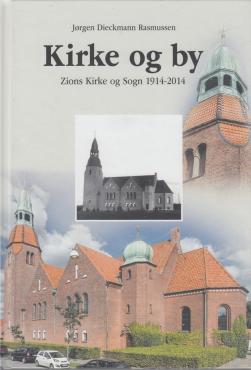 Kirke og by – Zions Kirke og Sogn 1914-2014