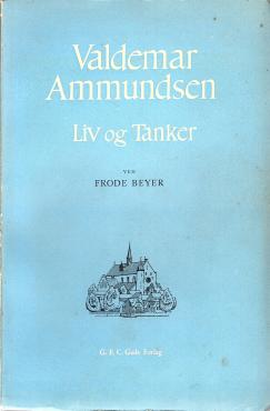 Valdemar Ammundsen - Liv og tanker