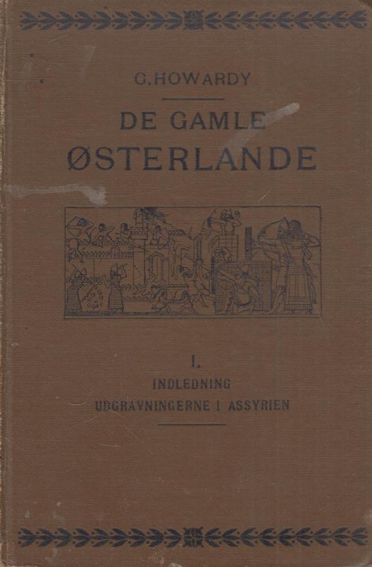De gamle østerlande. Udgravningerne i Babylonien og omliggende lande. (1. bind)