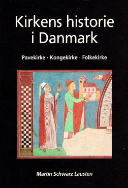 Kirkens historie i Danmark - pavekirke, kongekirke, folkekirke