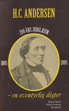 H.C. Andersen - en eventyrlig digter. 200 års jubilæum 1805-2005