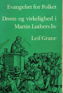 Evangeliet for Folket. - Drøm og virkelighed i Martin Luthers liv