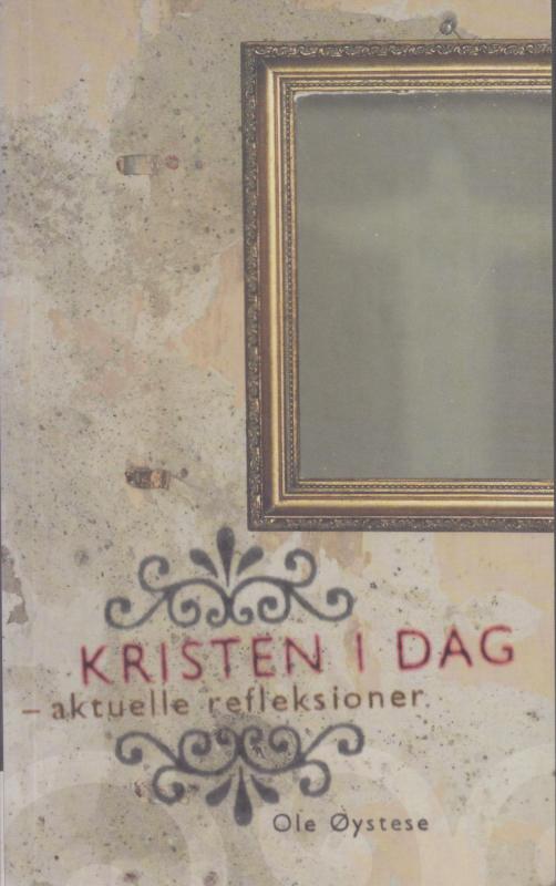 Kristen i dag: aktuelle refleksioner