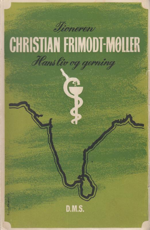 Pioneren Christian Frimodt-Møller - Hans Liv og Gerning