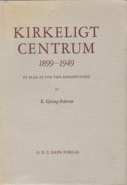 Kirkeligt Centrum 1899-1949