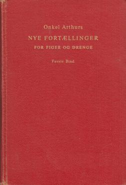 Onkel Arthurs nye fortællinger for piger og drenge (1. bind)