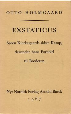 Exstaticus - Søren Kierkegaards sidste Kamp
