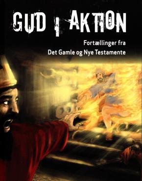 Gud i aktion - fortællinger fra Det Gamle og Nye Testamete (ny bog)