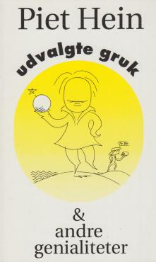 Piet Hein - udvalgte gruk og andre genialiteter