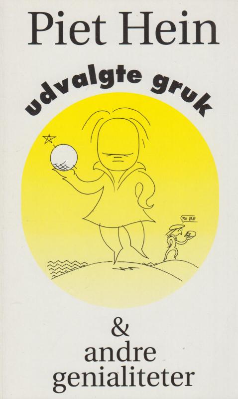 Piet Hein - udvalgte gruk og andre genialiteter