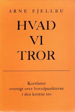 Hvad vi tror - Kortfattet oversigt over hovedpunkterne i den kristne tro