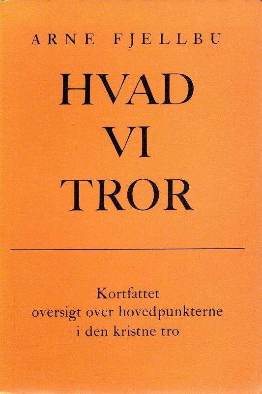 Hvad vi tror - Kortfattet oversigt over hovedpunkterne i den kristne tro