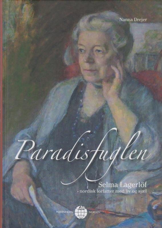 Paradisfuglen - Selma Lagerlöf - nordisk forfatter med liv og sjæl (som ny)