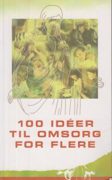 100 idéer til omsorg for flere (som ny)