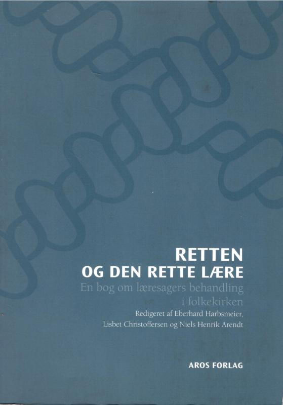 Retten og den rette lære - en bog om læresagers behandling i folkekirken