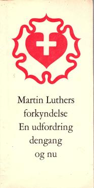 Martin Luthers forkyndelse. En udfordring dengang og nu