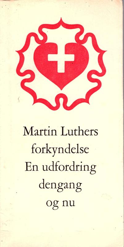 Martin Luthers forkyndelse. En udfordring dengang og nu