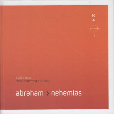 Abraham til Nehemias - Israels historie i uddrag (som ny)
