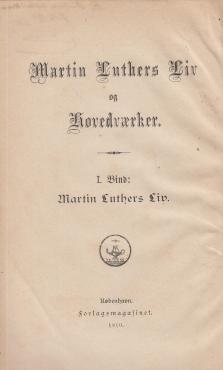 Martin Luthers liv og hovedværker. Bind I - 5