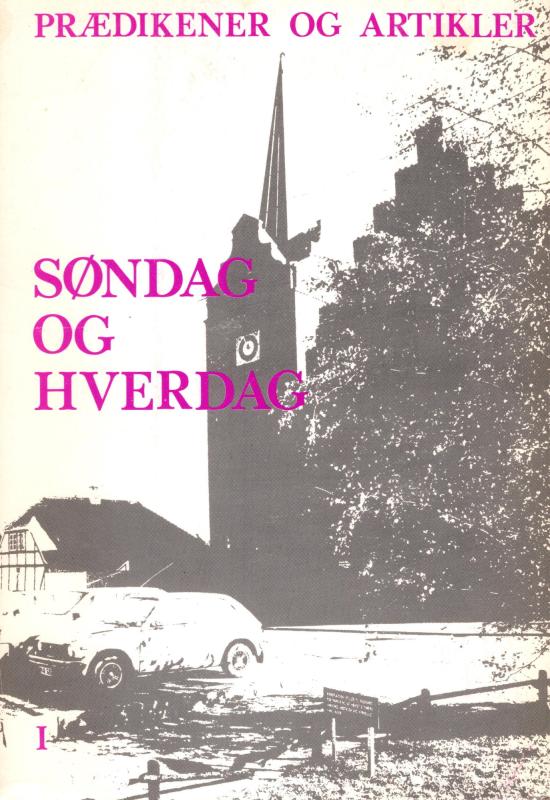 Søndag og hverdag - prædikener og artikler 1