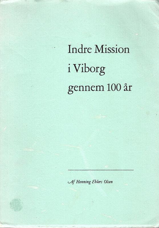 Indre mission i Viborg gennem 100 år