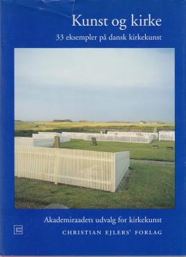 Kunst og kirke: 33 eksempler på dansk kirkekunst