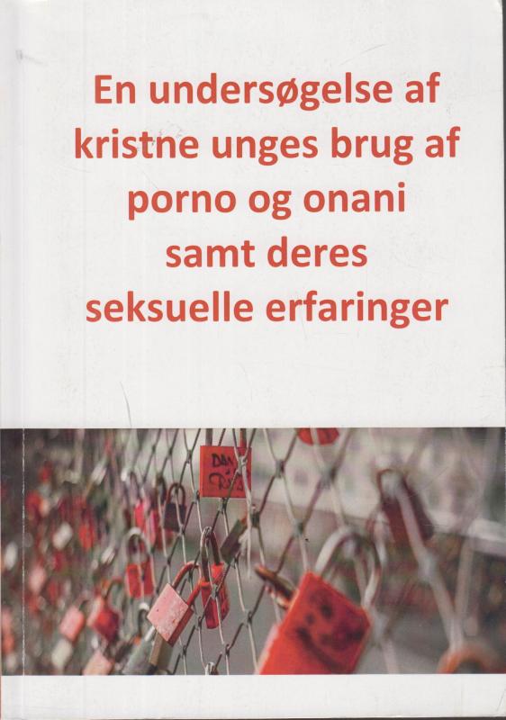 En undersøgelse af kristne unges brug af porno og ornani samt deres seksuelle erfaringer