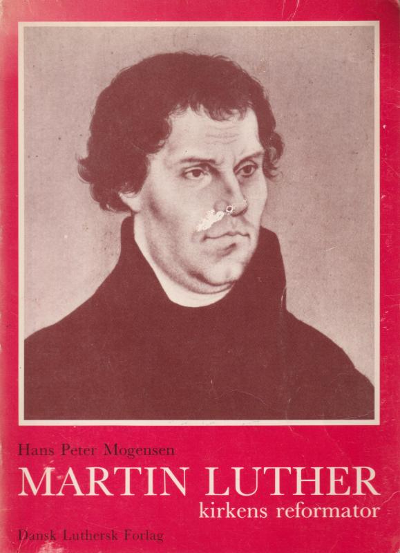 Martin Luther. Kirkens Reformator