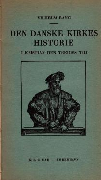 Den danske Kirkes Historie i Kristian den Tredjes Tid & fra 1559 - 1699 ¤