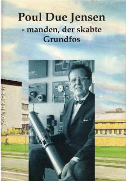 Poul Due Jensen - manden, der skabte Grundfos