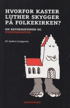 Hvorfor kaster Luther skygger på folkekirken? om reformationen og nyreformationen (som ny)