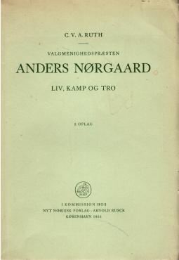 Valgmenighedspræsten Anders Nørgaard liv, kamp og tro