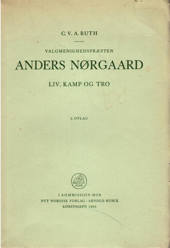 Valgmenighedspræsten Anders Nørgaard liv, kamp og tro