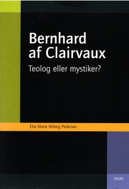 Bernhard af Clairvaux - Teolog eller mystiker? (som ny)