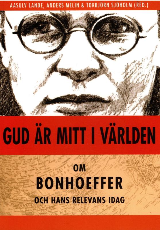 Gud är mitt i världen (som ny bog) om Bonhoeffer och hans relevans i dag