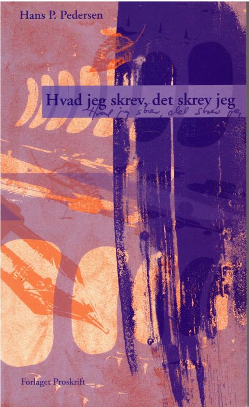 Hvad jeg skrev, det skrev jeg (som ny bog)