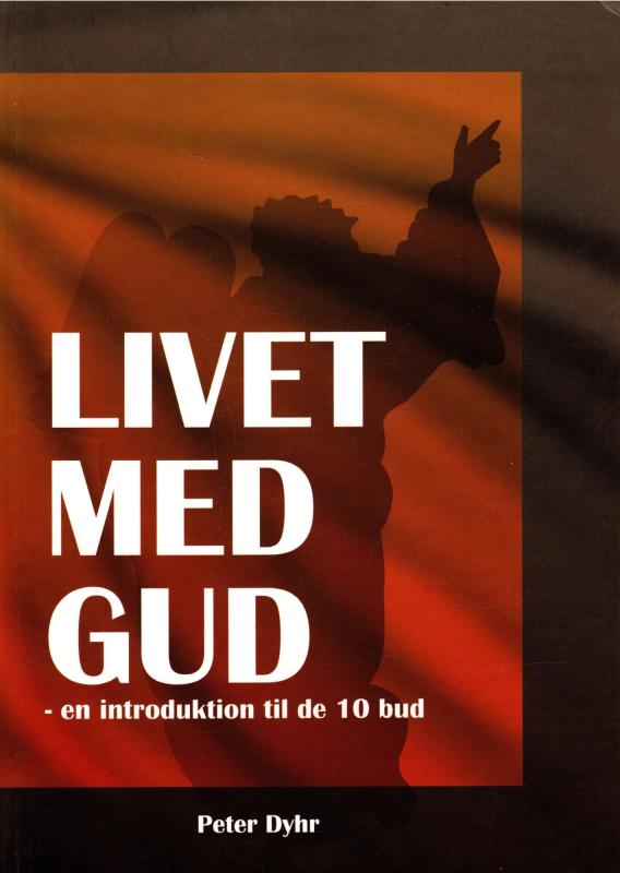 Livet med Gud - en introduktion til de 10 bud (som ny bog)